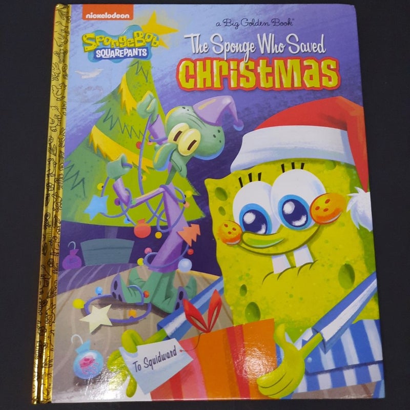 The Sponge Who Saved Christmas [SpongeBob SquarePants] [Big Golden Book]