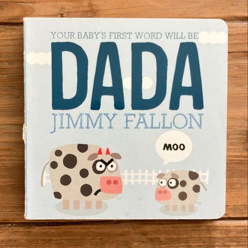 Your Baby's First Word Will Be DADA