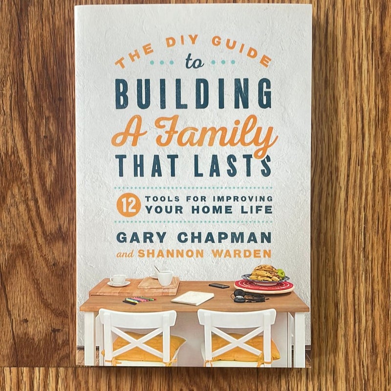 The DIY Guide to Building a Family That Lasts