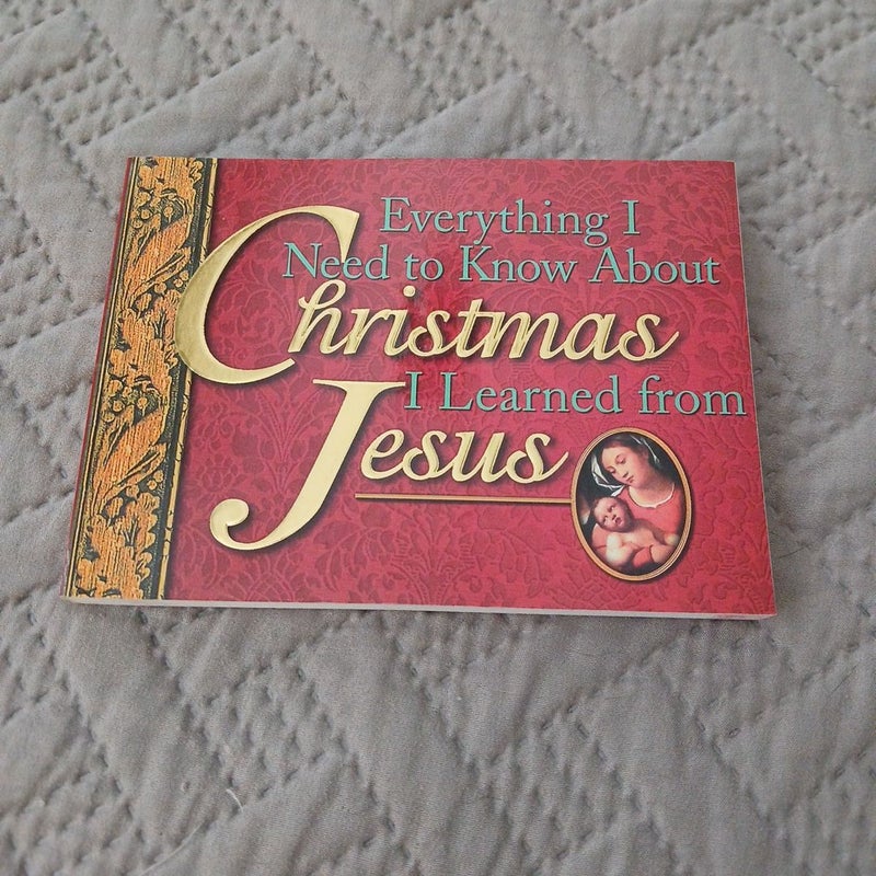 Everything I Need to Know about Christmas I Learned from Jesus