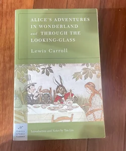 Alice's Adventures in Wonderland, and Through the Looking Glass