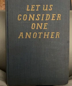 Let Us Consider One Another