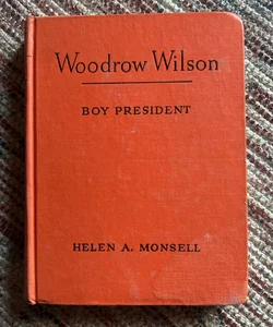 Woodrow Wilson: Boy President