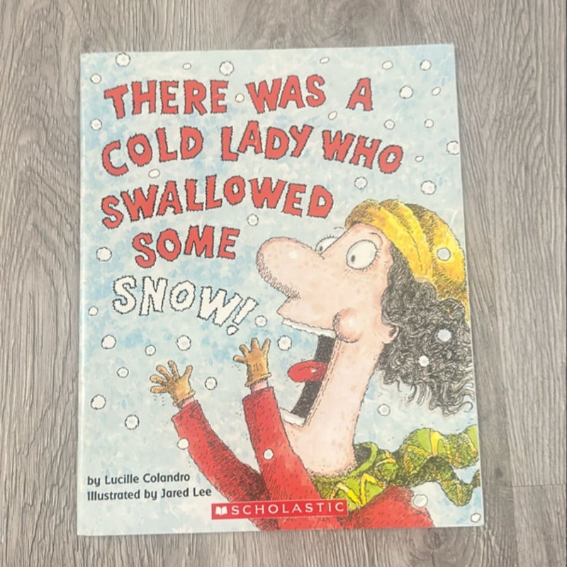 There Was a Cold Lady Who Swallowed Some Snow!