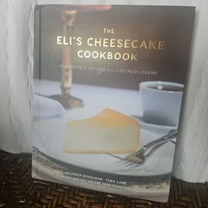 The Eli's Cheesecake Cookbook