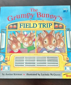 The Grumpy Bunny’s Field Trip