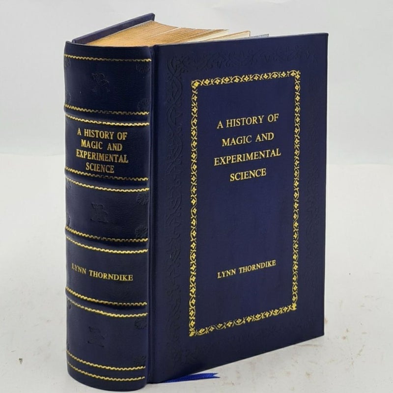 A History of Magic and Experimental Science Vol. III and IV by Lynn Thorndike