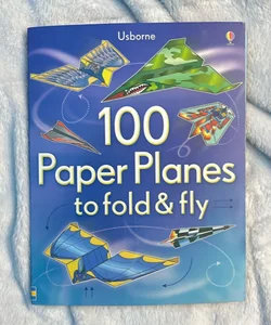 100 Paper Airplanes to fold & fly