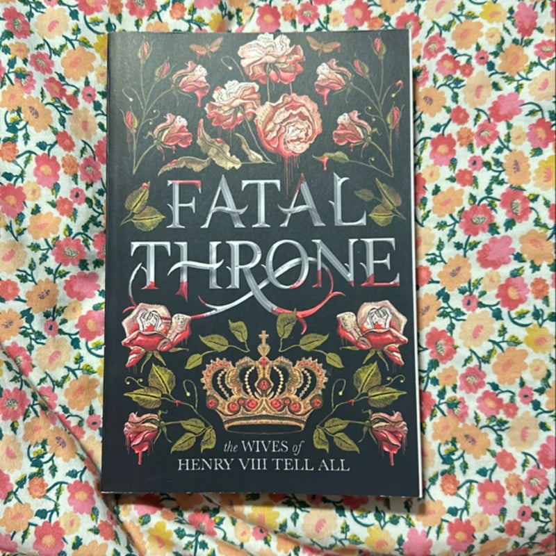 Fatal Throne: the Wives of Henry VIII Tell All