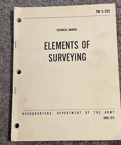 Elements of Surveying Tecnical Manual TM 5-232 (1971)