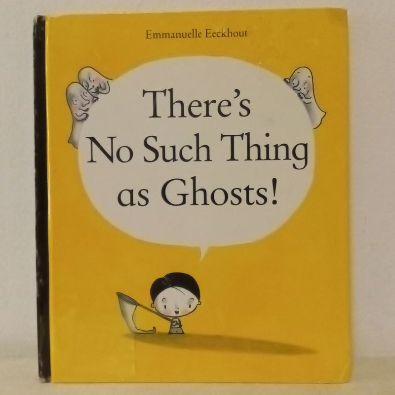 There's No Such Thing As Ghosts!