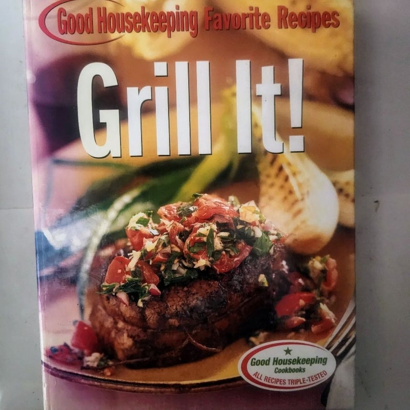 Grill It! Good Housekeeping Favorite Recipes