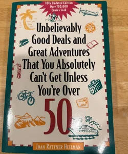 Unbelievably Good Deals and Great Adventures That You Absolutely Can't Get Unless You're over 50