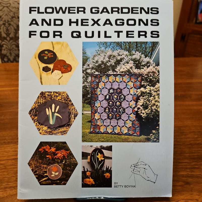 Flower Gardens and Hexagon Quilts for Quilters