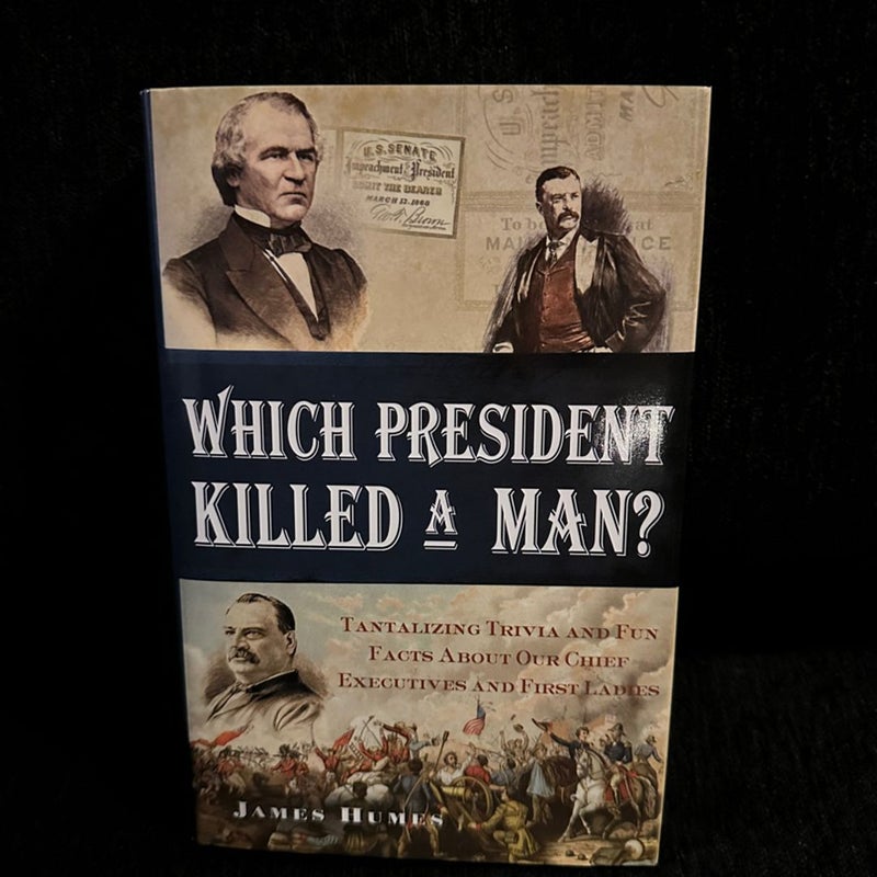 WHICH PRESIDENT KILLED A MAN