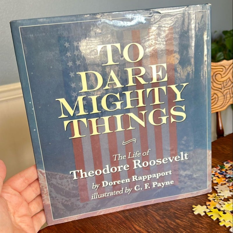 To Dare Mighty Things