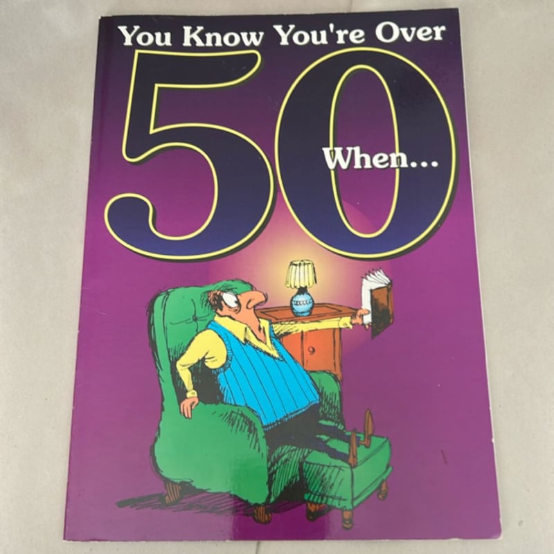 You Know You're Over 50 When ...