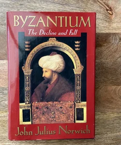 Byzantium The Decline and Fall