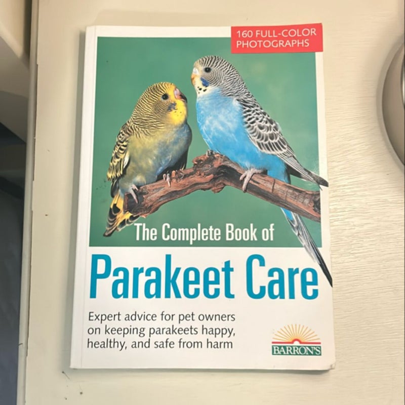 The Complete Book of Parakeet Care