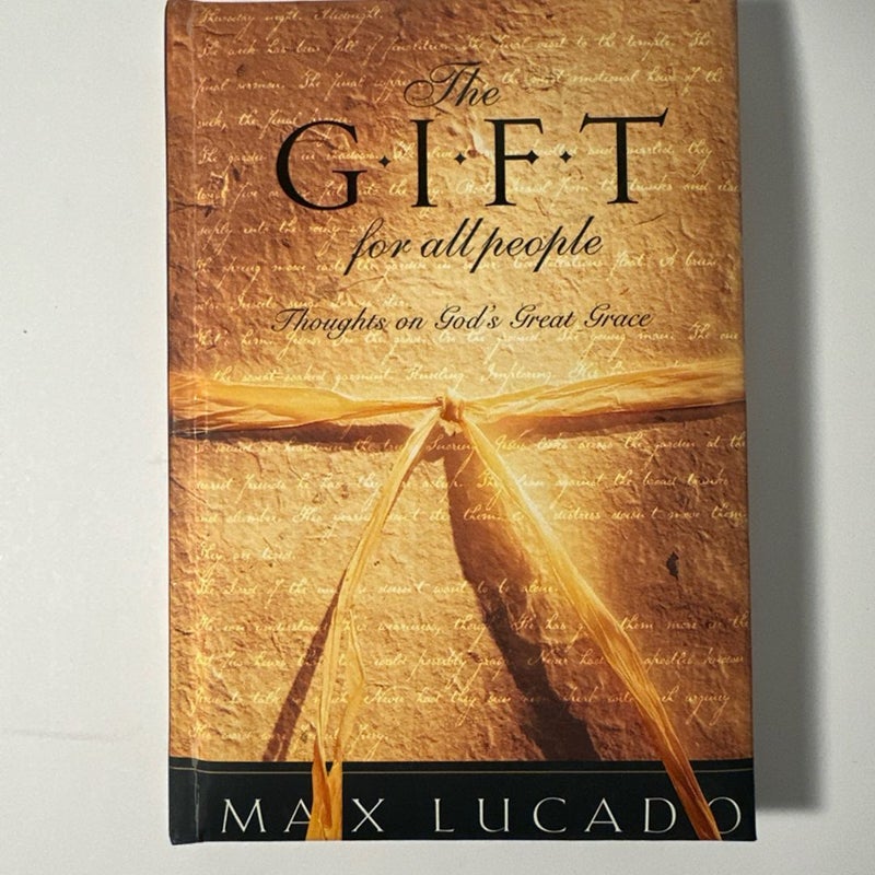 The Gift for All People : Thoughts on God's Great Grace by Max Lucado Hardcover