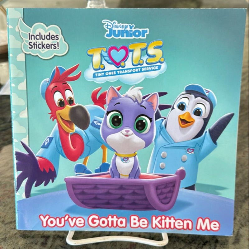 T. O. T. S. You've Gotta Be Kitten Me (with Stickers!)