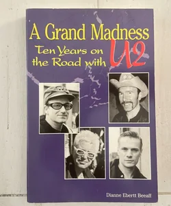 A Grand Madness: Ten Years On The Road With U2