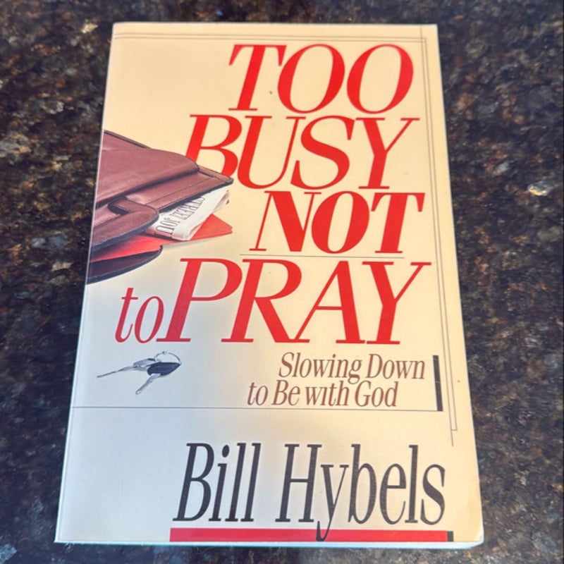 Too Busy Not to Pray