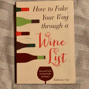 How to Fake Your Way Through a Wine List