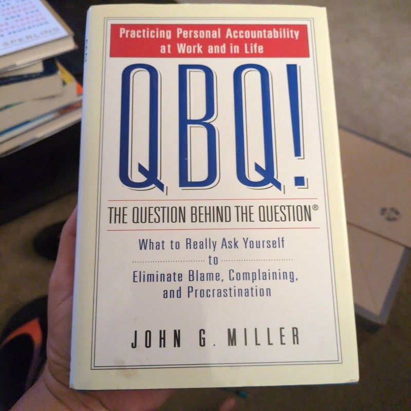 QBQ! the Question Behind the Question