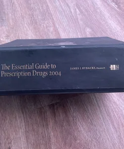 The Essential Guide to Prescription Drugs 2004