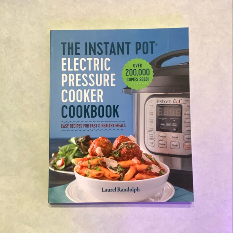 The Instant Pot Electric Pressure Cooker Cookbook