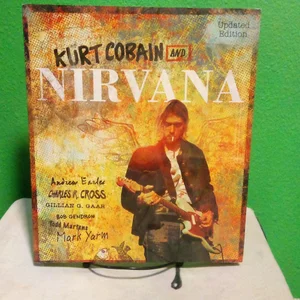 Kurt Cobain and Nirvana - Updated Edition