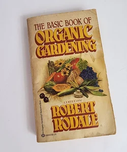 The Basic Book Of Organic Gardening