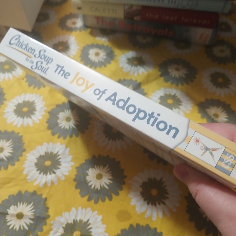 Chicken Soup for the Soul: the Joy of Adoption