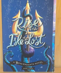 Rise of the Isle of the Lost (a Descendants Novel, Book 3)