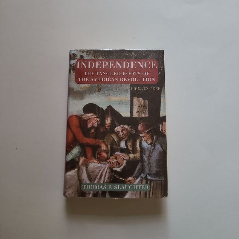 Independence: the Tangled Roots of the American Revolution