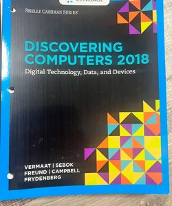 Discovering Computers ©2018: Digital Technology, Data, and Devices, Loose-Leaf Version