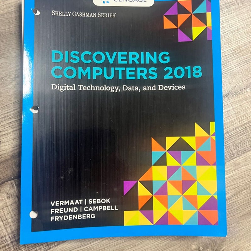 Discovering Computers ©2018: Digital Technology, Data, and Devices, Loose-Leaf Version