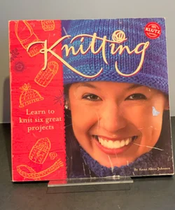 Knitting: Learn to Knit Six Great Projects