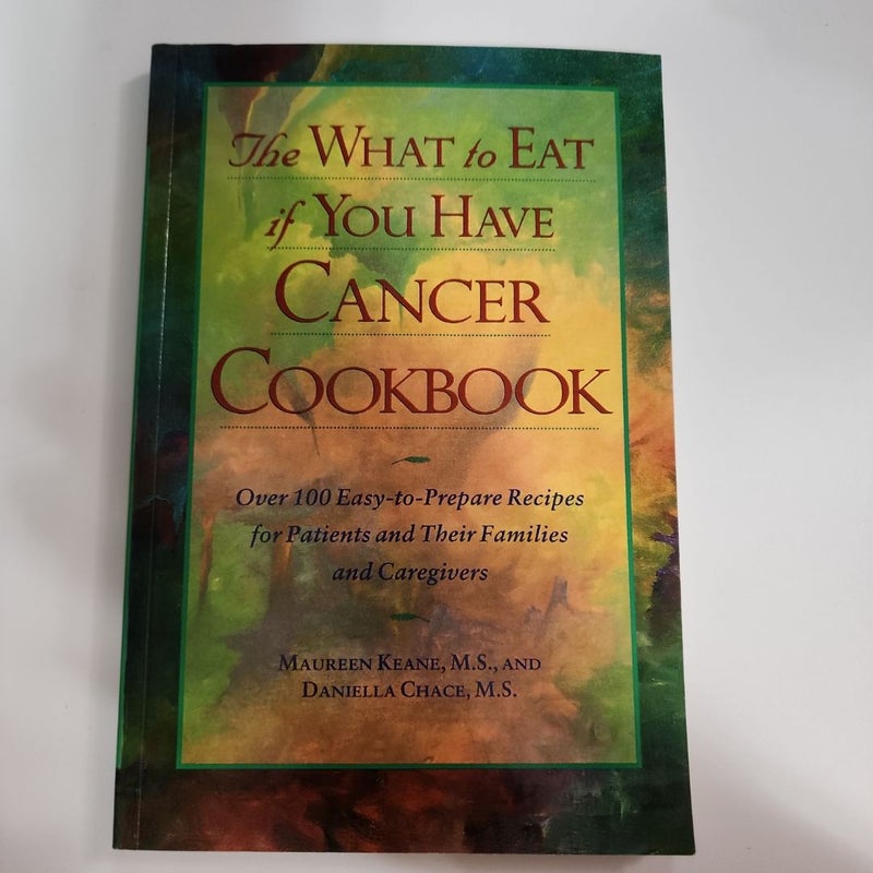 The What to Eat If You Have Cancer Cookbook