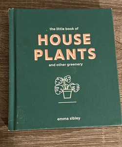 Little Book of House Plants and Other Greenery
