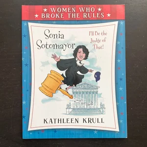 Women Who Broke the Rules: Sonia Sotomayor