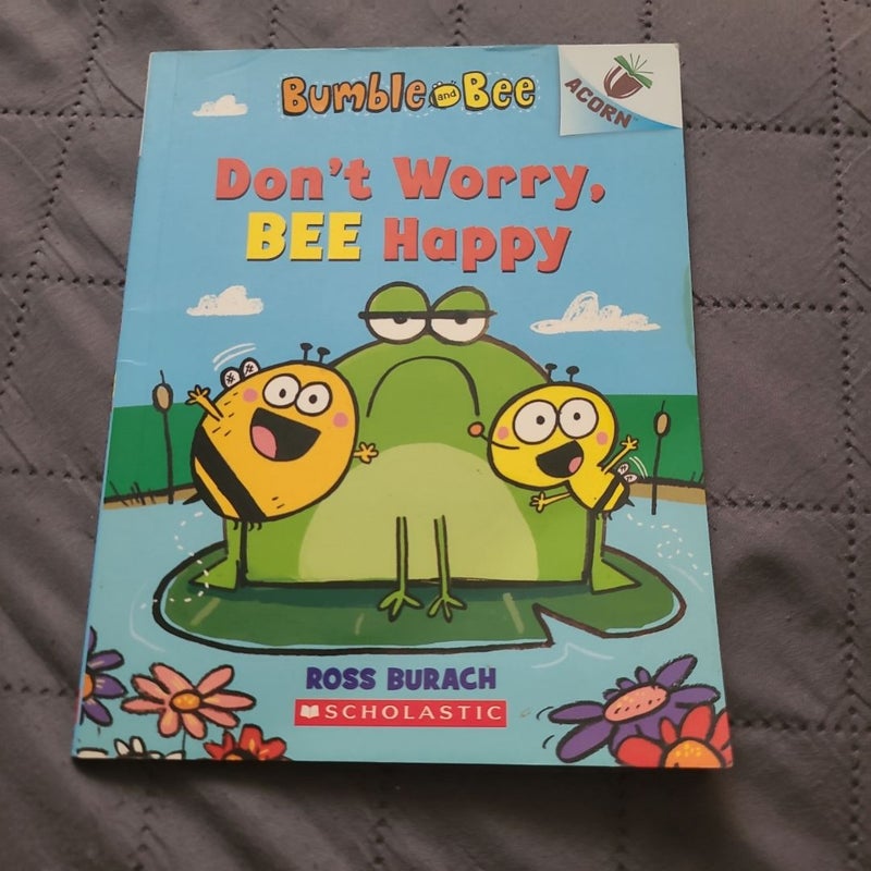 Don't Worry, Bee Happy: an Acorn Book (Bumble and Bee #1) (Library Edition)