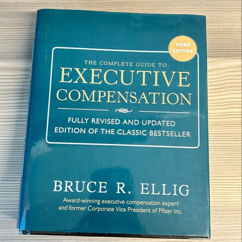 The Complete Guide to Executive Compensation 3/e