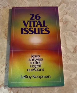 Twenty-Six Vital Issues