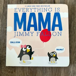 Everything Is Mama