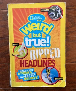 🌍 National Geographic Kids Weird but True!: Ripped from the Headlines