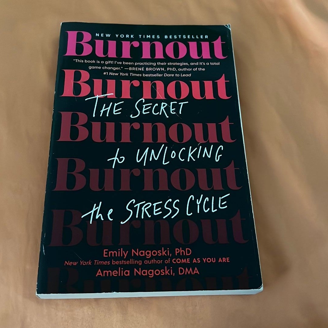 Burnout: The Secret to Unlocking the Stress Cycle: Nagoski PhD