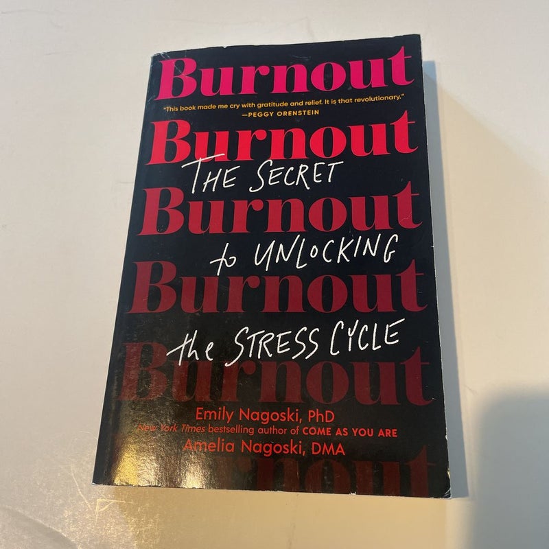 Burnout: The Secret to Unlocking the Stress Cycle: Nagoski PhD