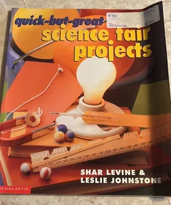 Quick-but-Great Science Fair Projects